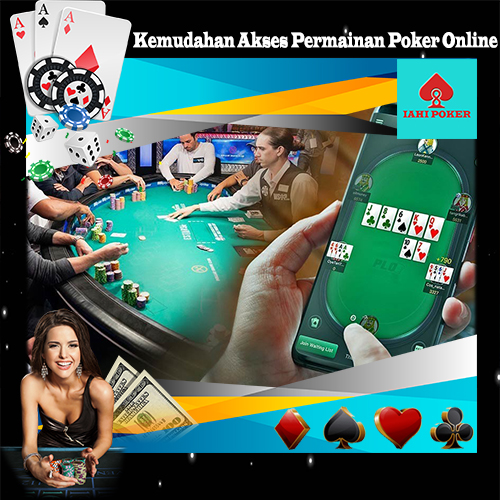 Kemudahan Akses Permainan Poker Online